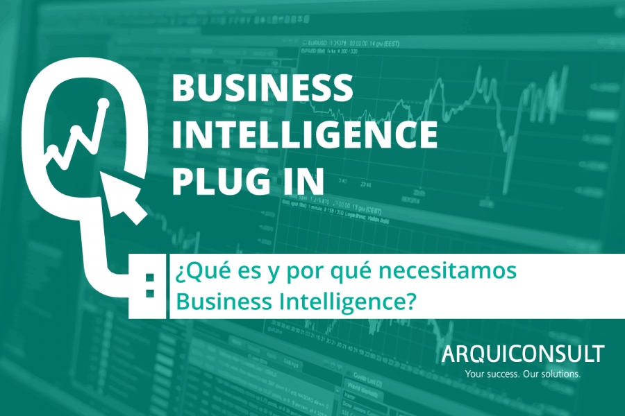 ¿Qué es y por qué necesitamos Business Intelligence?