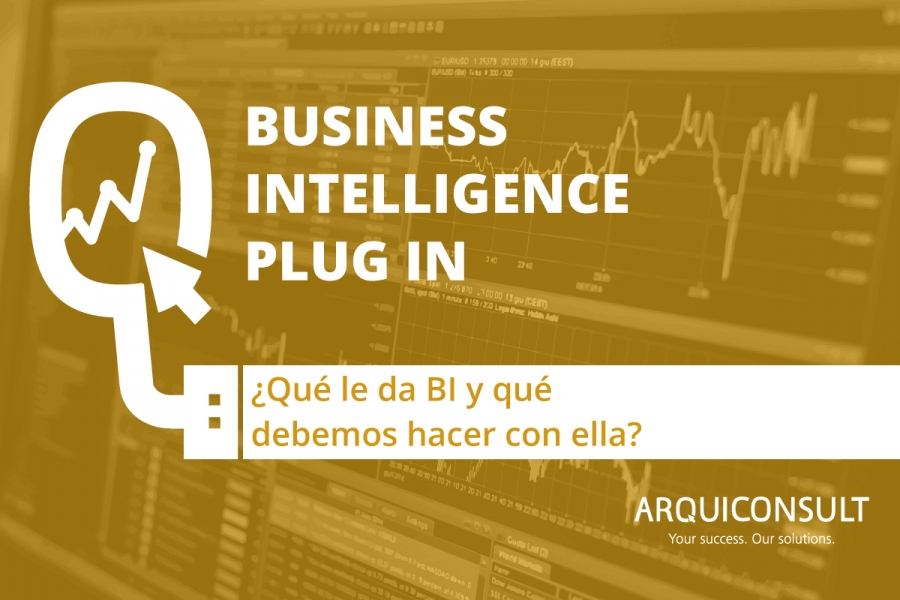 ¿Qué le da business intelligence y qué debemos hacer con ella?