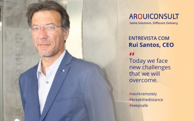 ENTREVISTA A RUI SANTOS, CEO DA ARQUICONSULT
