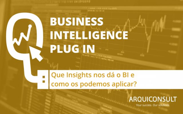 QUE INSIGHTS NOS DÁ O BUSINESS INTELLIGENCE, E COMO OS PODEMOS APLICAR?