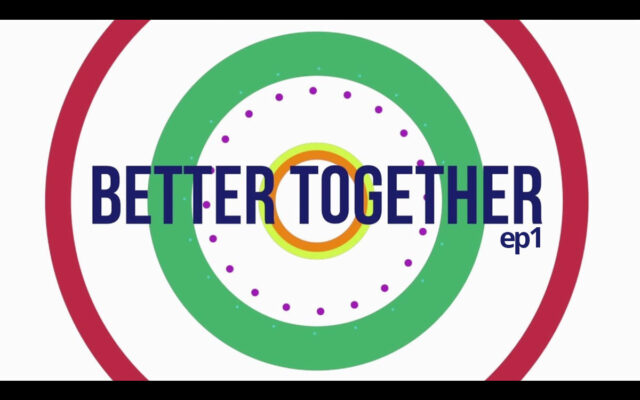 Better Together Video Ep4
