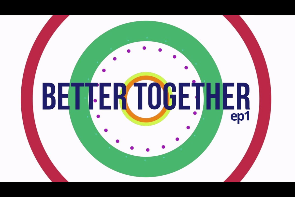 Better Together Video Ep4
