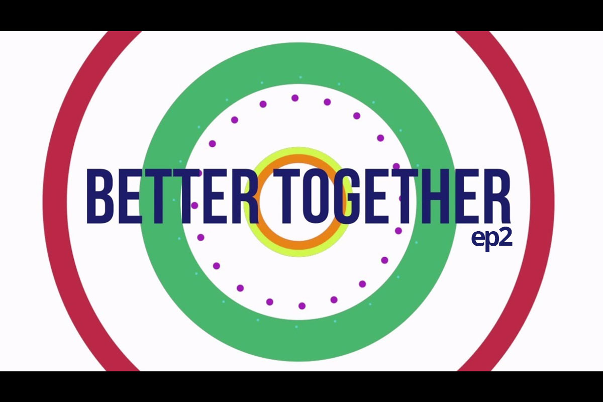 Better Together Video Ep3