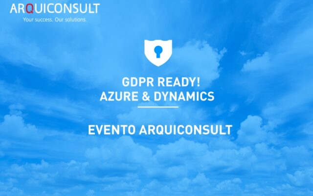 EVENTO ARQUICONSULT – GDPR READY! AZURE & DYNAMICS